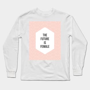 The Future is Female Long Sleeve T-Shirt